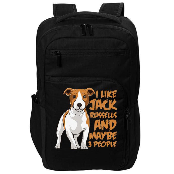 I Like Jack Russells And Maybe 3 People Funny Jack Russell Impact Tech Backpack