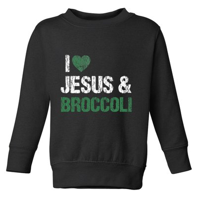 I Love Jesus And Broccoli Lover Funny Vegetable Veggies Food Toddler Sweatshirt