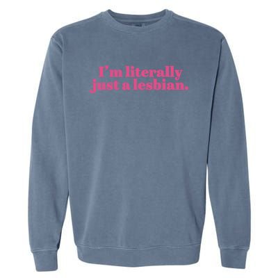 Im Literally Just A Lesbian Lgbt Garment-Dyed Sweatshirt