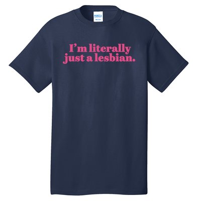 Im Literally Just A Lesbian Lgbt Tall T-Shirt