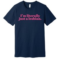 Im Literally Just A Lesbian Lgbt Premium T-Shirt