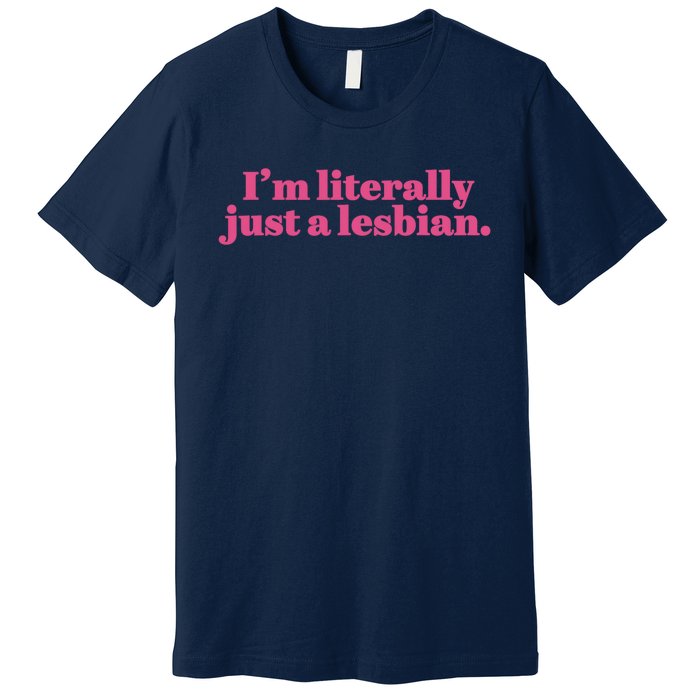 Im Literally Just A Lesbian Lgbt Premium T-Shirt