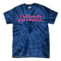 Im Literally Just A Lesbian Lgbt Tie-Dye T-Shirt