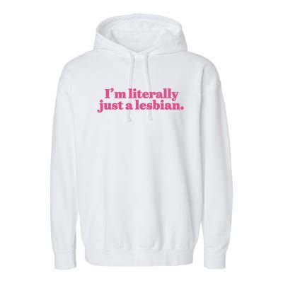 Im Literally Just A Lesbian Lgbt Garment-Dyed Fleece Hoodie