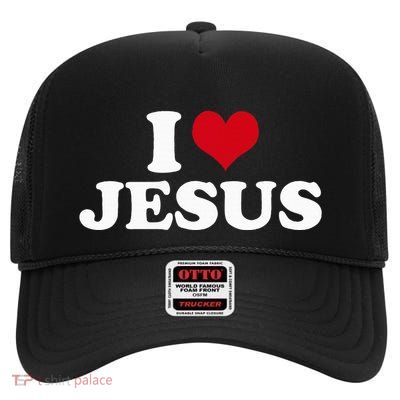 I Love Jesus I Heart Jesus High Crown Mesh Back Trucker Hat