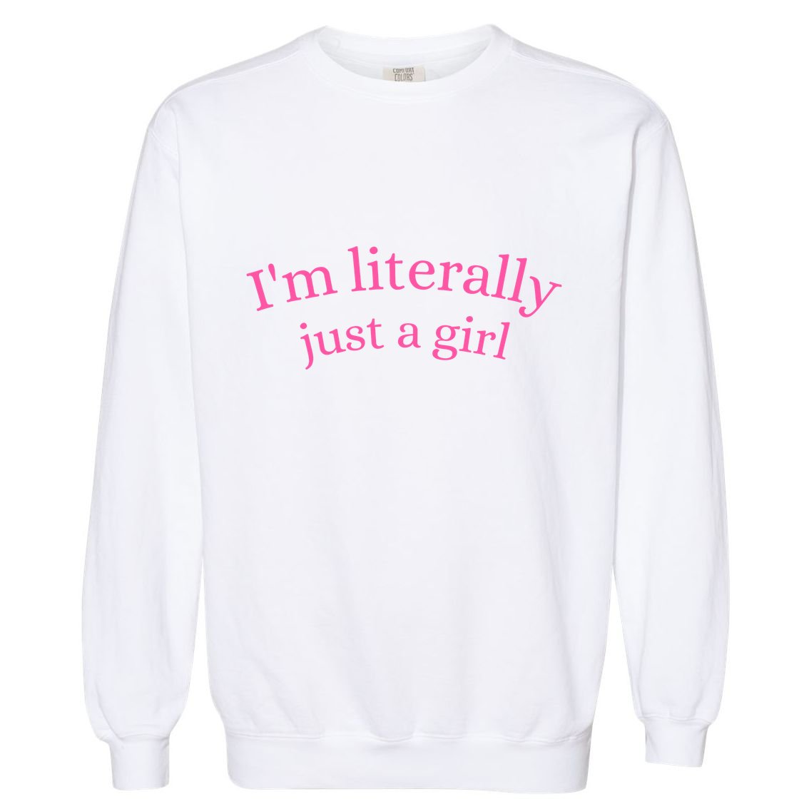 IM Literally Just A Girl Garment-Dyed Sweatshirt