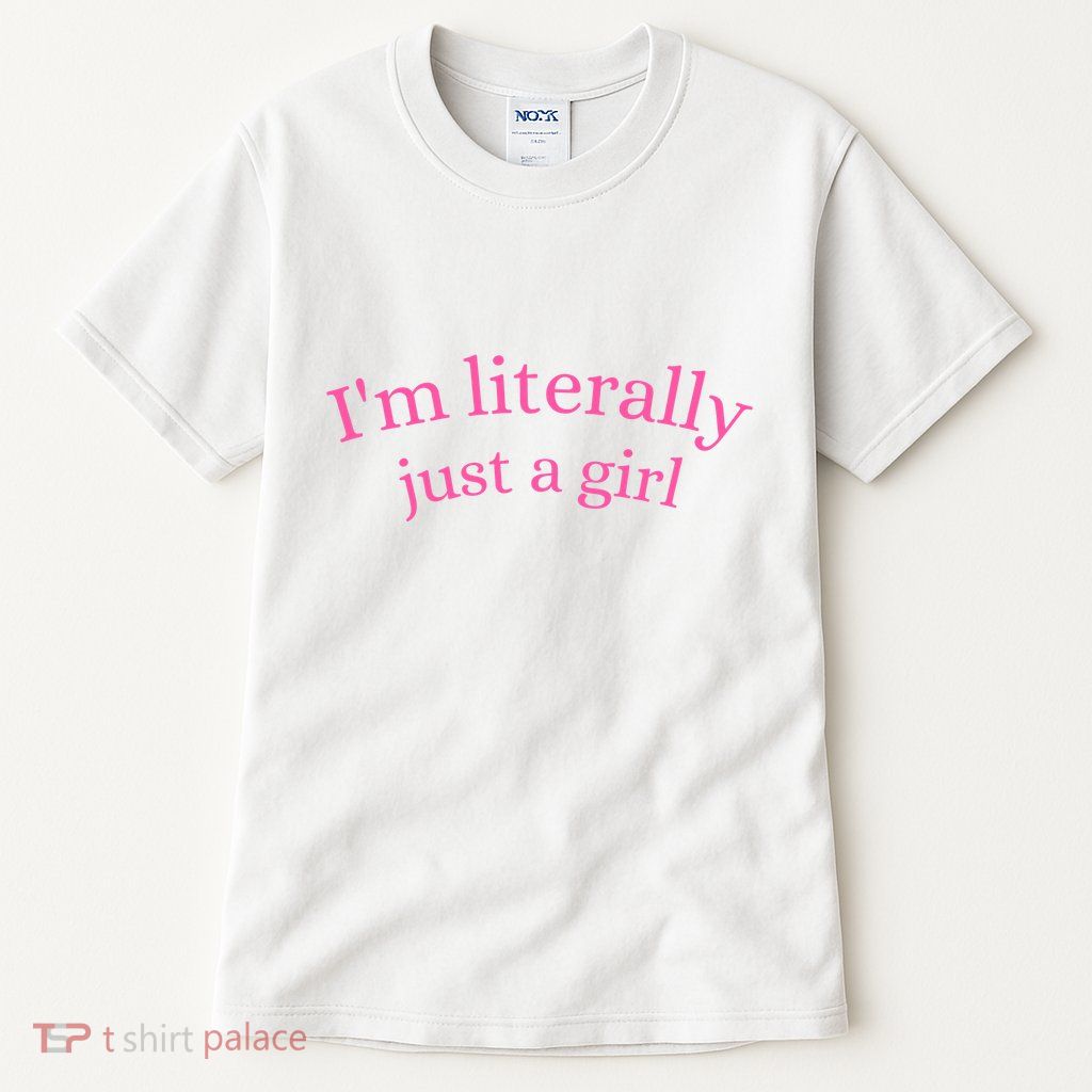 IM Literally Just A Girl Tall T-Shirt