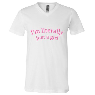 IM Literally Just A Girl V-Neck T-Shirt