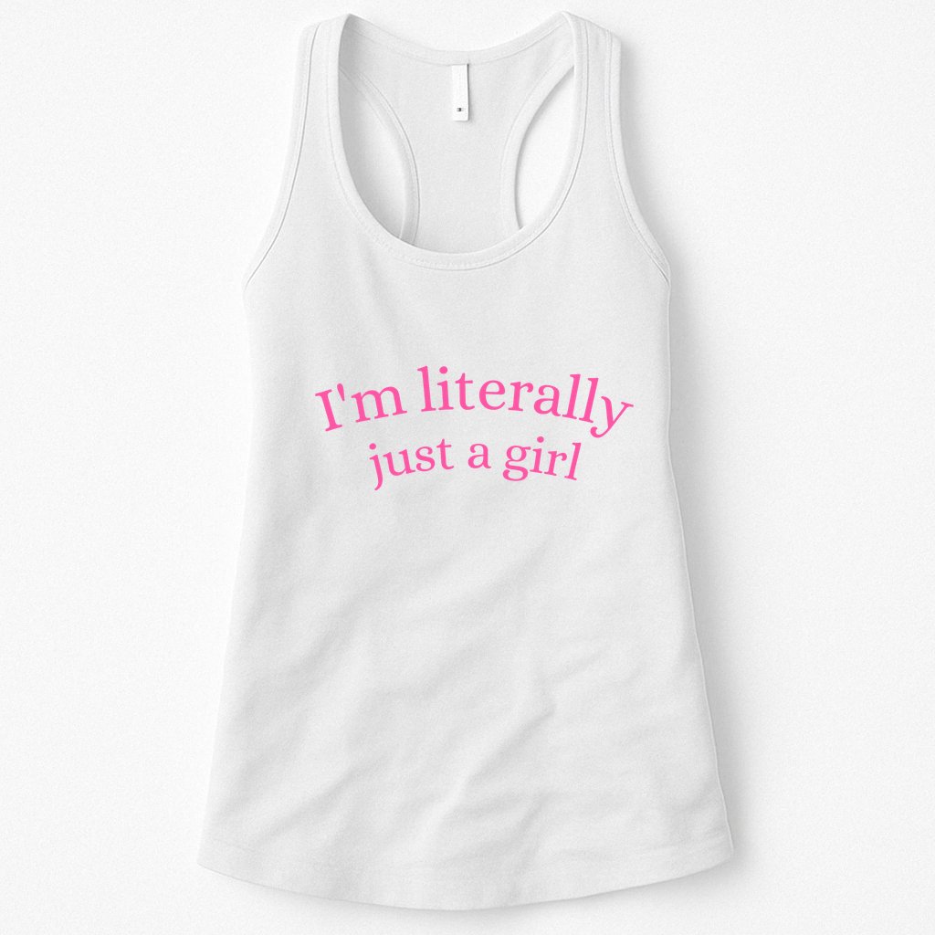 IM Literally Just A Girl Womens Tank Top