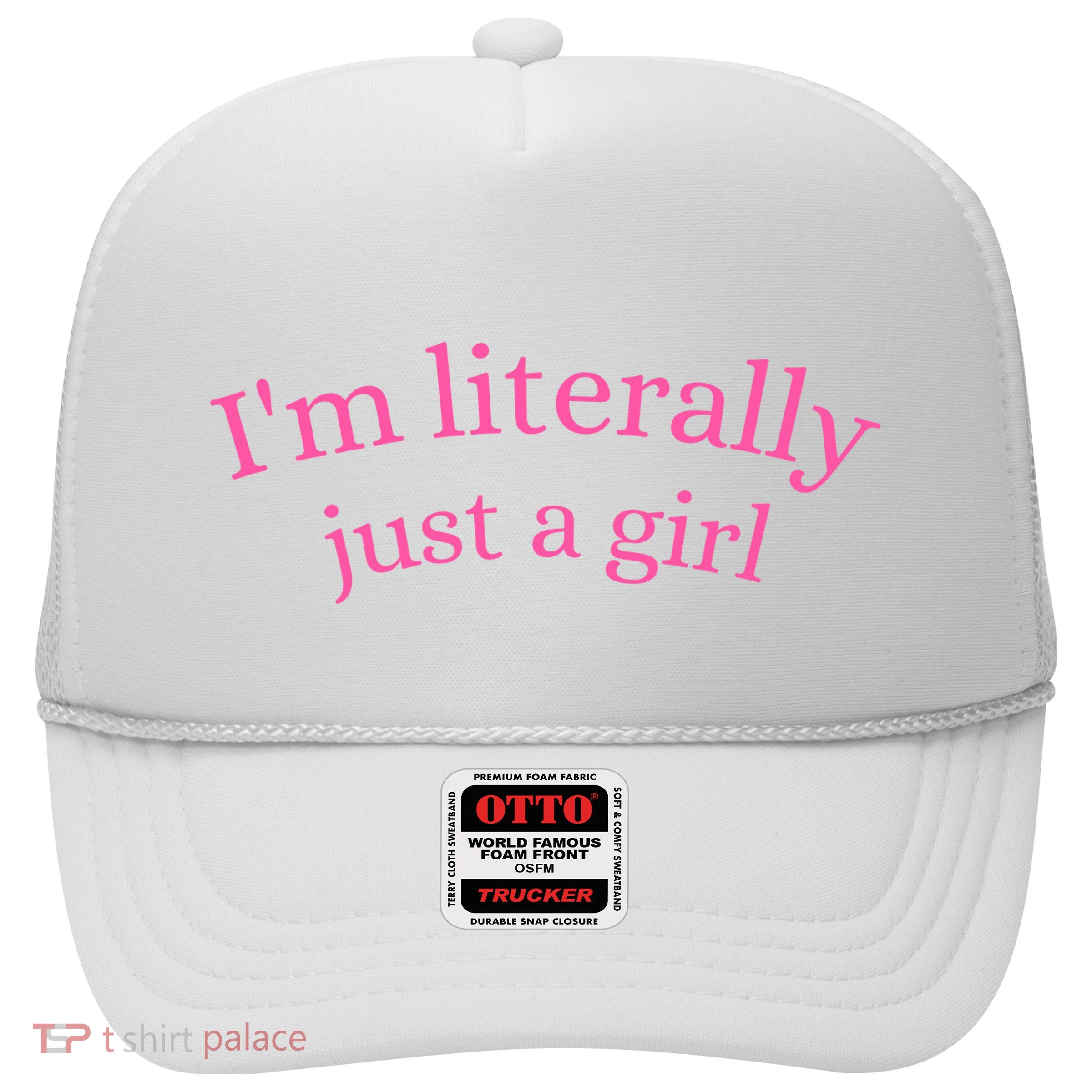 IM Literally Just A Girl Trucker Hat