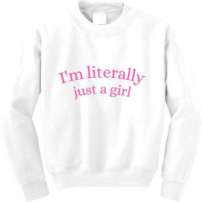 IM Literally Just A Girl Kids Sweatshirt