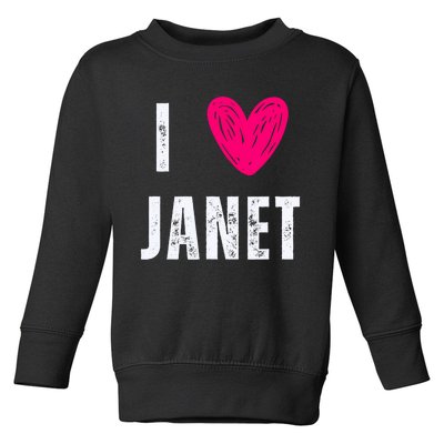 I Love Janet First Name Janet Toddler Sweatshirt