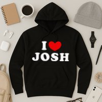 I Love Josh I Heart Josh Hoodie