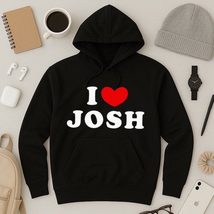 I Love Josh I Heart Josh Hoodie