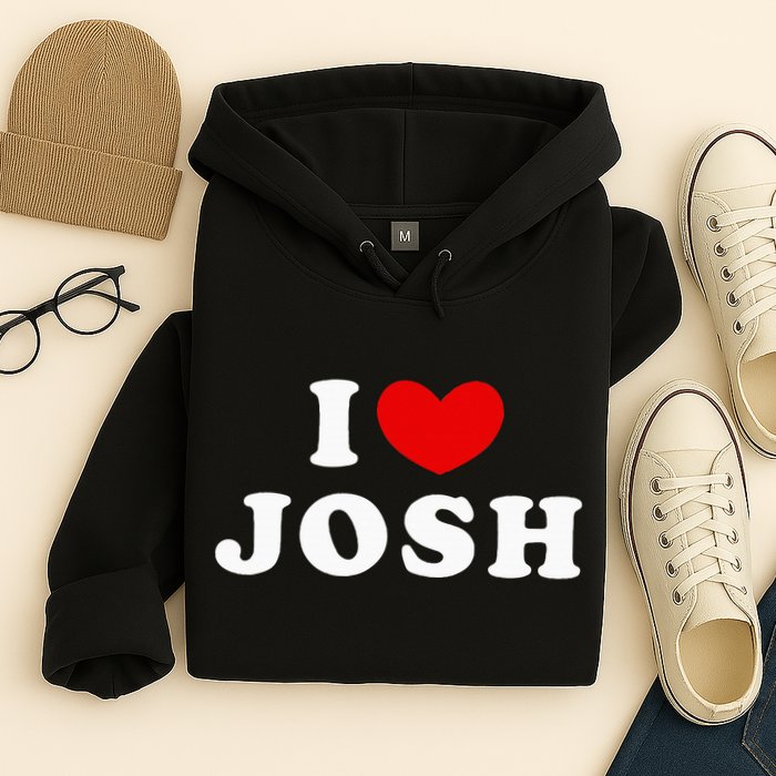 I Love Josh I Heart Josh Hoodie
