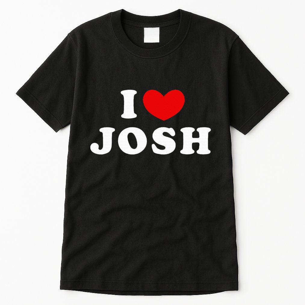 I Love Josh I Heart Josh Tall T-Shirt
