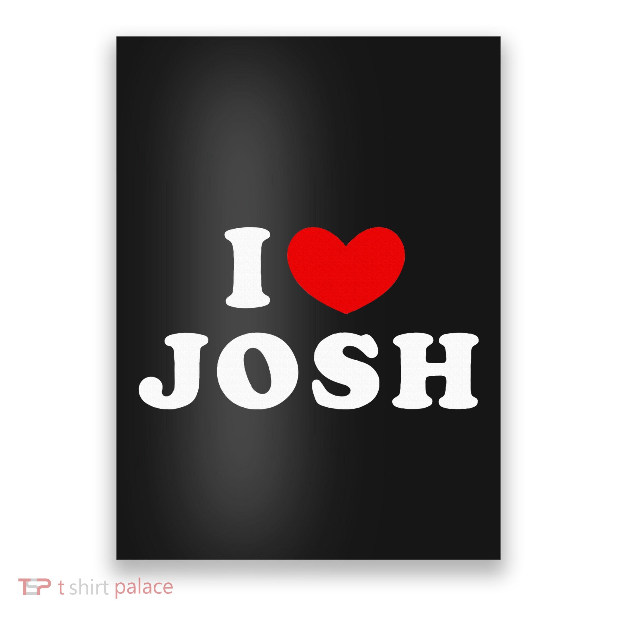 I Love Josh I Heart Josh Poster