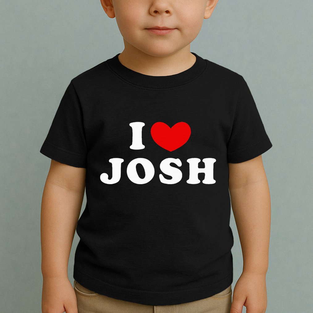 I Love Josh I Heart Josh Toddler T-Shirt