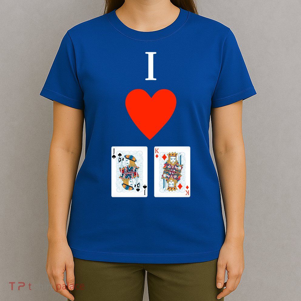 I Love Jack King Offsuit Funny Poker Designed Great Gift T-Shirt