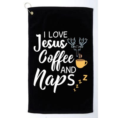 I Love Jesus Coffee And Naps Great Gift Golf Towel