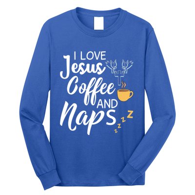 I Love Jesus Coffee And Naps Great Gift Long Sleeve Shirt