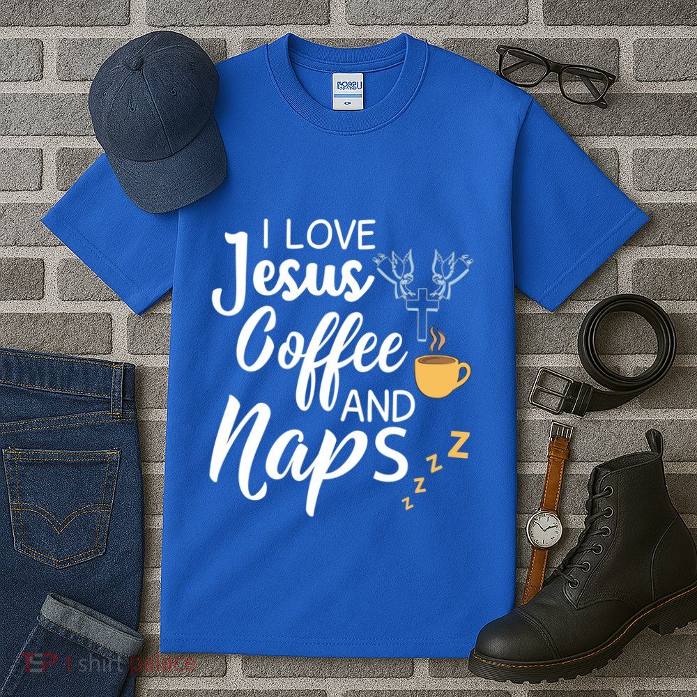 I Love Jesus Coffee And Naps Great Gift Tall T-Shirt