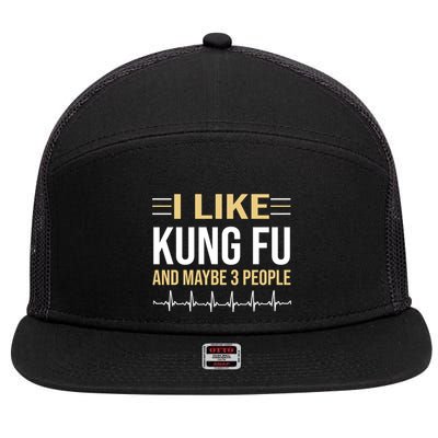 I Like Kung Fu And Maybe 3 People 7 Panel Mesh Trucker Snapback Hat