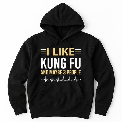 I Like Kung Fu And Maybe 3 People Hoodie