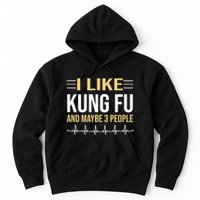 I Like Kung Fu And Maybe 3 People Hoodie