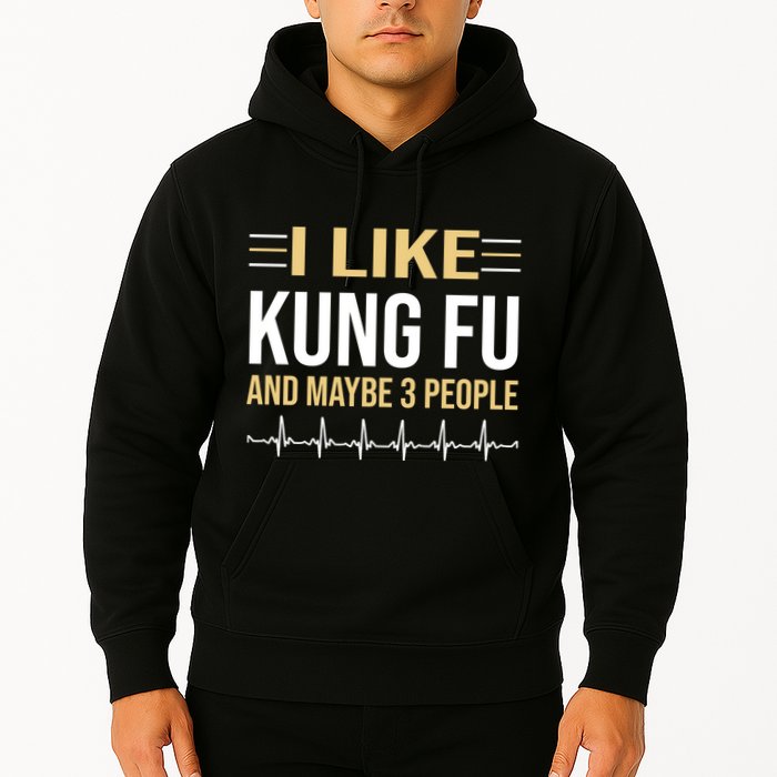 I Like Kung Fu And Maybe 3 People Hoodie