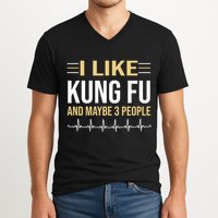 I Like Kung Fu And Maybe 3 People V-Neck T-Shirt