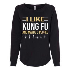 I Like Kung Fu And Maybe 3 People Womens California Wash Sweatshirt