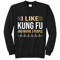 I Like Kung Fu And Maybe 3 People Tall Sweatshirt