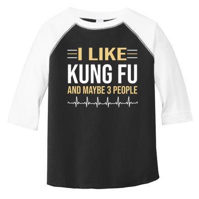 I Like Kung Fu And Maybe 3 People Toddler Fine Jersey T-Shirt