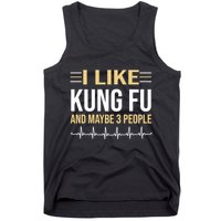 I Like Kung Fu And Maybe 3 People Tank Top