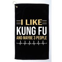 I Like Kung Fu And Maybe 3 People Golf Towel