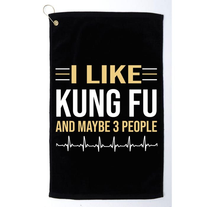 I Like Kung Fu And Maybe 3 People Golf Towel
