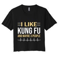 I Like Kung Fu And Maybe 3 People Crop Top