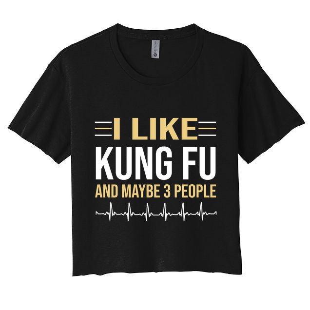 I Like Kung Fu And Maybe 3 People Crop Top