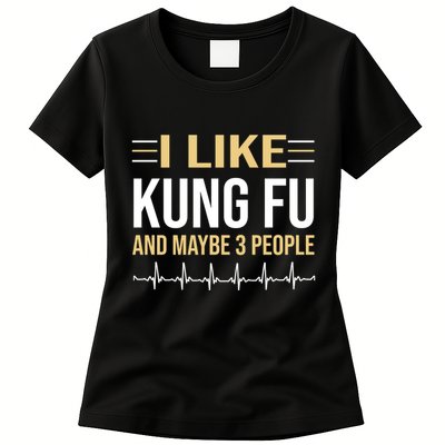I Like Kung Fu And Maybe 3 People Womens T-Shirt
