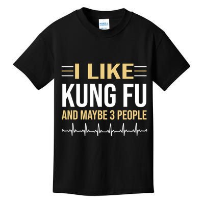 I Like Kung Fu And Maybe 3 People Kids T-Shirt