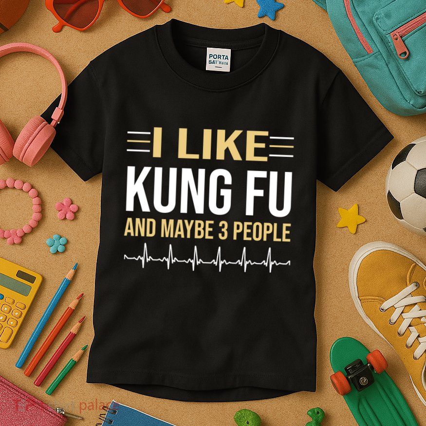 I Like Kung Fu And Maybe 3 People Kids T-Shirt