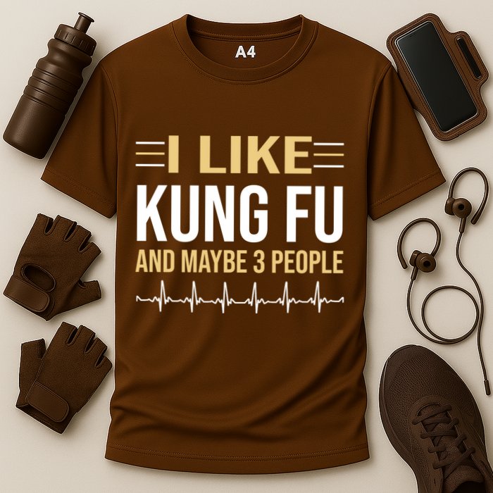 I Like Kung Fu And Maybe 3 People Performance Shirt