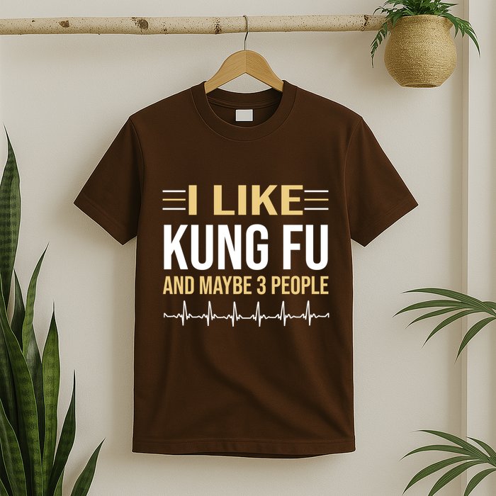 I Like Kung Fu And Maybe 3 People T-Shirt