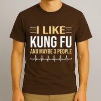 I Like Kung Fu And Maybe 3 People T-Shirt