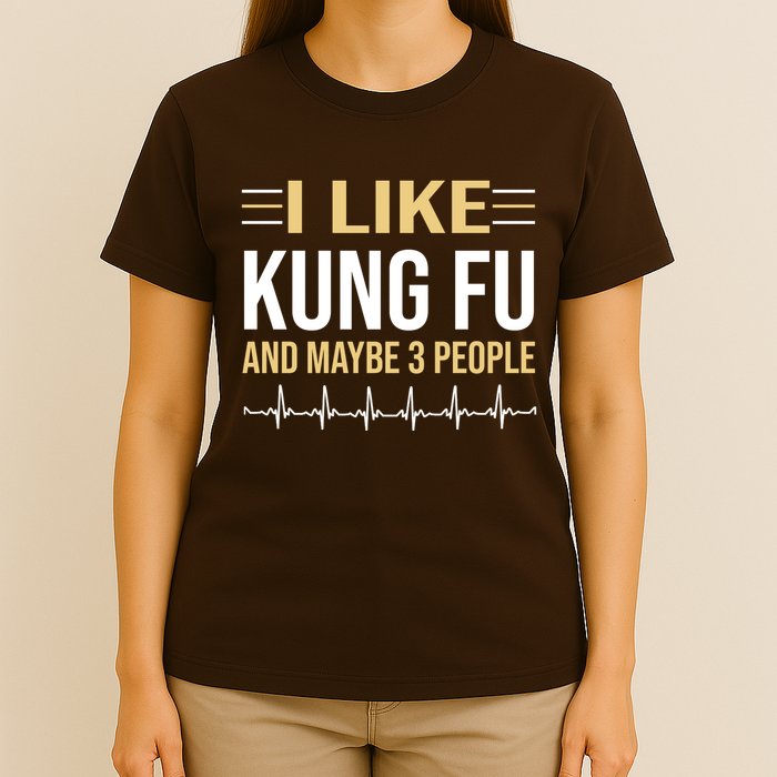 I Like Kung Fu And Maybe 3 People T-Shirt