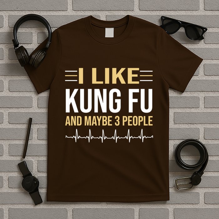 I Like Kung Fu And Maybe 3 People T-Shirt