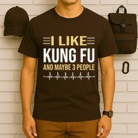 I Like Kung Fu And Maybe 3 People T-Shirt