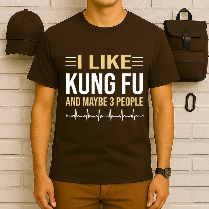 I Like Kung Fu And Maybe 3 People T-Shirt