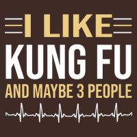 I Like Kung Fu And Maybe 3 People T-Shirt